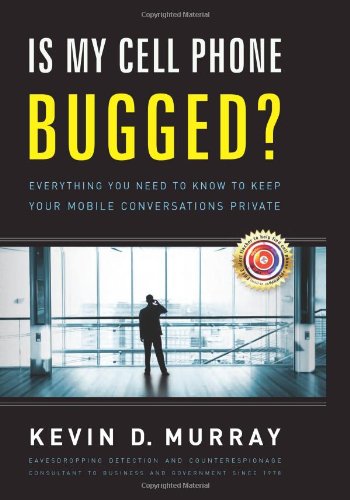 Stock image for Is My Cell Phone Bugged? : Everything You Need to Know to Keep Your Mobile Conversations Private for sale by Better World Books