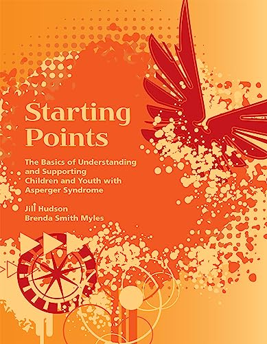 Beispielbild fr Starting Points : The Basics of Understanding and Supporting children and Youth with Asperger Syndrome zum Verkauf von Better World Books