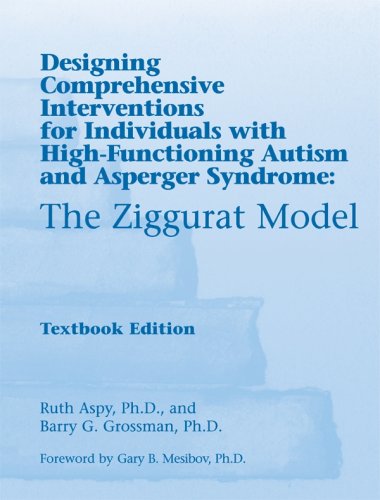 Stock image for The Ziggurat Model: Designing Comprehensive Interventions for Individuals with High-Functioning Autism and Asperger Syndrome for sale by HPB-Emerald