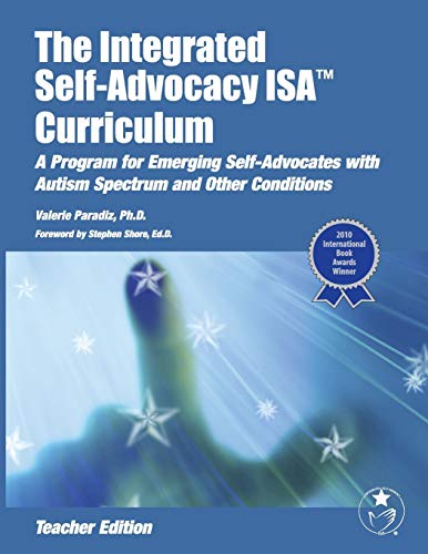Imagen de archivo de The Integrated Self-Advocacy ISA Curriculum: A Program for Emerging Self-Advocates with Autism Spectrum and Other Conditions a la venta por Reliant Bookstore