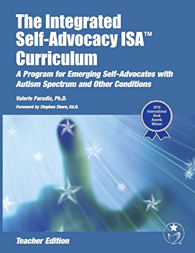 The Integrated Self-Advocacy ISA Curriculum: A Program for Emgerging Self-Advocates with Autism Spectrum and Other Conditions (Teacher Manual) (9781934575406) by Valerie Paradiz