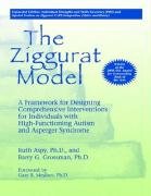 Imagen de archivo de The Ziggurat Model: A Framework for Designing Comprehensive Interventions for Individuals With High-Functioning Autism and Asperger Syndrome a la venta por Goodwill Books