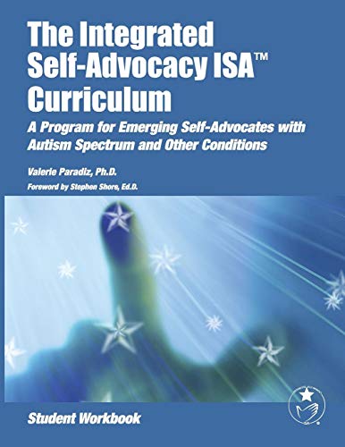 Stock image for The Integrated Self-Advocacy Curriculum: A Program for Emerging Self-Advocates with Autism Spectrum and Other Conditions (Student Workbook) for sale by BooksRun