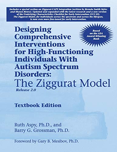 Beispielbild fr Designing Comprehensive Interventions for High-Functioning Individuals With Autism Spectrum Disorders: The Ziggurat Model-Release 2.0 zum Verkauf von BooksRun