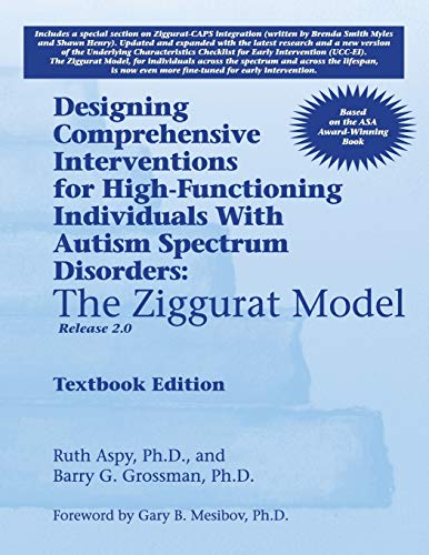 Stock image for Designing Comprehensive Interventions for High-Functioning Individuals With Autism Spectrum Disorders: The Ziggurat Model-release 2.0 for sale by Irish Booksellers
