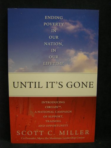 Beispielbild fr Until It's Gone: Ending Poverty in Our Nation, in Our Lifetime zum Verkauf von Wonder Book