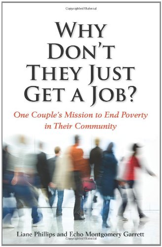 Stock image for Why Don't They Just Get a Job? One Couple's Mission to End Poverty in Their Community for sale by SecondSale