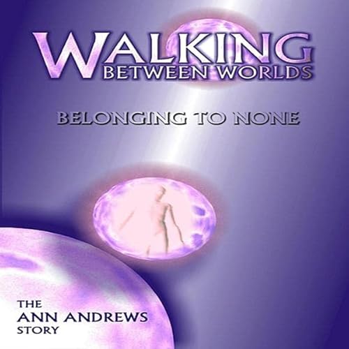 Walking Between Worlds Belonging to None (9781934588338) by Andrews, Ann