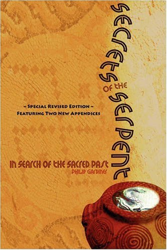 Imagen de archivo de Secrets of the Serpent, in Search of the Sacred Past, Special Revised Edition Featuring Two New Appendices a la venta por ThriftBooks-Dallas