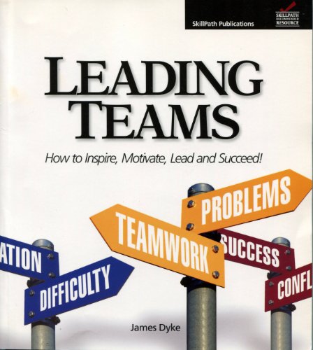 Beispielbild fr Leading Teams" "How to Inspire, Motivate, Lead, and Succeed! zum Verkauf von Better World Books