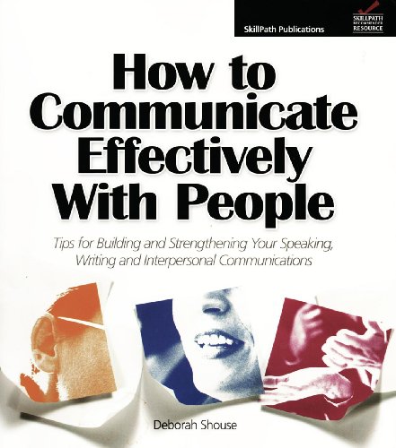 Beispielbild fr How to Communicate Effectively with People: Tips for Building and Strengthening Your Speaking, Writing and Interpersonal Communications zum Verkauf von Better World Books