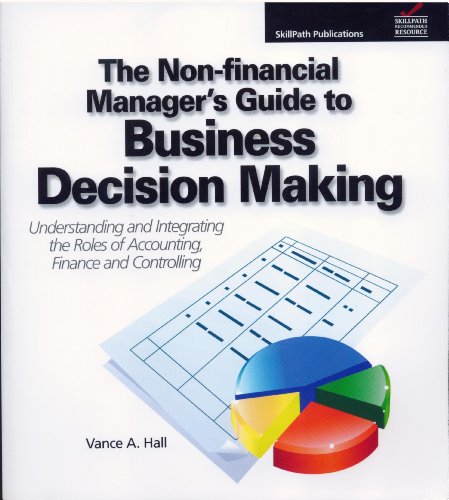 Beispielbild fr The Non-Financial Manager's Guide to Business Decision Making (Understanding and Integrating The Roles of Accounting, Finance and Controlling) zum Verkauf von Better World Books