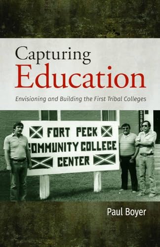 Imagen de archivo de Capturing Education Envisioning and Building the First Tribal Colleges a la venta por PBShop.store US