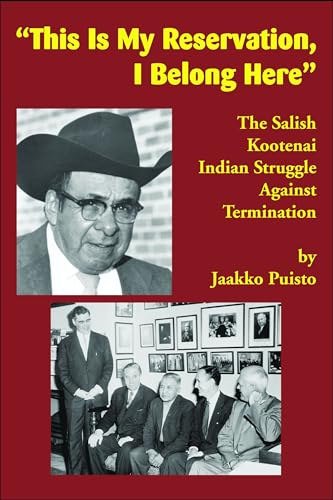 Stock image for "This Is My Reservation, I Belong Here": The Salish Kootenai Indian Struggle Against Termination for sale by Textbooks_Source