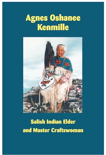 Stock image for Agnes Oshanee Kenmille: Salish Indian Elder and Craftswoman for sale by Lakeside Books