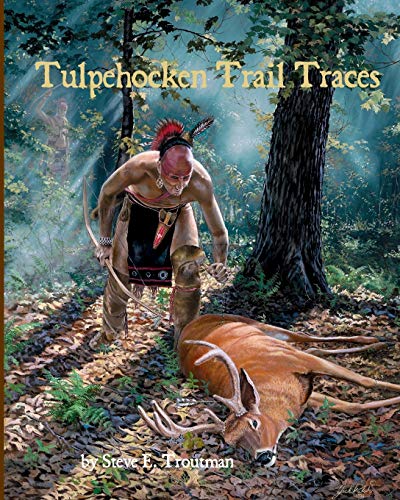 Tulpehocken Trail Traces (9781934597170) by Troutman, Steve E.