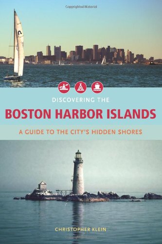 Imagen de archivo de Discovering the Boston Harbor Islands : A Guide to the City's Hidden Shores a la venta por Better World Books
