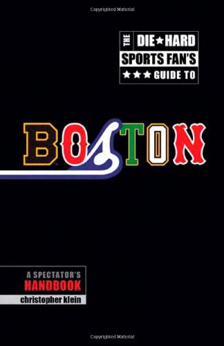 Imagen de archivo de The Die-Hard Sports Fans Guide to Boston: A Spectators Handbook a la venta por More Than Words