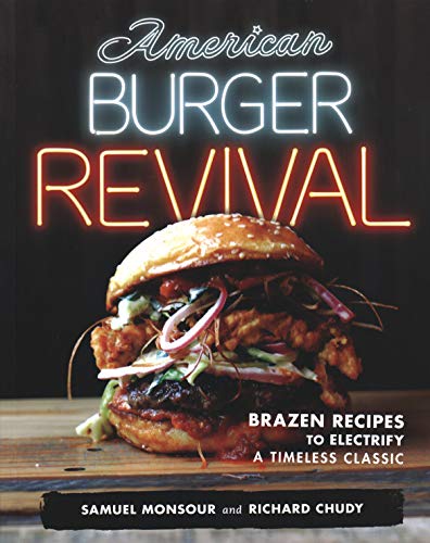Beispielbild fr American Burger Revival: Brazen Recipes to Electrify a Timeless Classic zum Verkauf von Goodwill