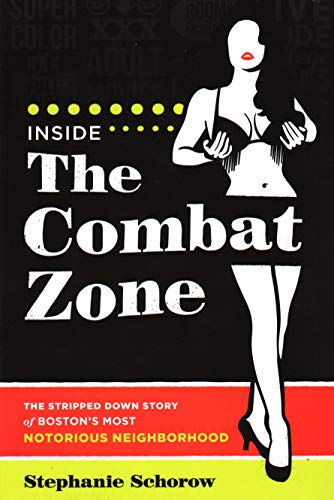 Beispielbild fr Inside the Combat Zone : The Stripped down Story of Boston's Most Notorious Neighborhood zum Verkauf von Better World Books