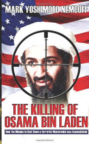 9781934602188: The Killing of Osama Bin Laden: How the Mission to Hunt Down a Terrorist Mastermind was Accomplished