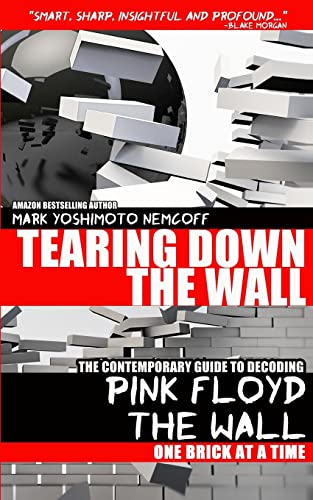 9781934602270: Tearing Down The Wall: The Contemporary Guide to Decoding Pink Floyd - The Wall One Brick at a Time