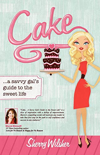 Stock image for Cake: A Savvy Gal's Guide to the Sweet Life for sale by HPB-Diamond