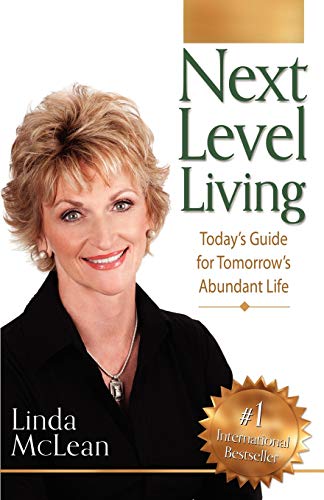 Stock image for Next Level Living: Today's Guide for Tomorrow's Abundant Life for sale by AwesomeBooks