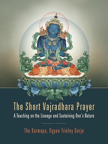 9781934608630: The Short Vajradhara Prayer: A Teaching on the Lineage and Sustaining One's Nature