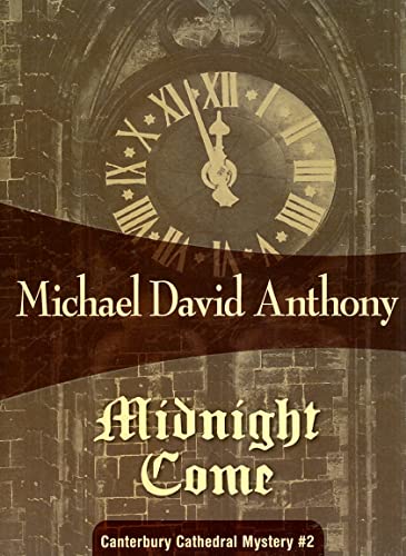 9781934609262: Midnight Come: Canterbury Cathedral #2 (Canterbury Cathedral Mystery)