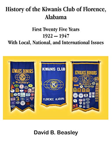 Stock image for The History of the Kiwanis Club of Florence, Alabama - First Twenty-Five Years (1922 - 1947) for sale by Court Street Books/TVP Properties, Inc.