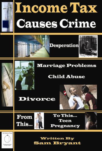 Imagen de archivo de Income Tax Causes Crime: Astonishing Findings on the Relationships Between the Federal Tax Burden, and Crime, Child Abuse, Divorce, and Teen Pregnancy a la venta por ThriftBooks-Atlanta