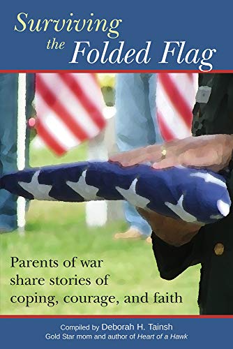 Beispielbild fr Surviving the Folded Flag: Parents of War Share Stories of Coping, Courage, and Faith zum Verkauf von HPB-Emerald