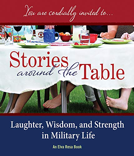 Beispielbild fr Stories Around the Table: Laughter, Wisdom, and Strength in Military Life zum Verkauf von Goodwill of Colorado