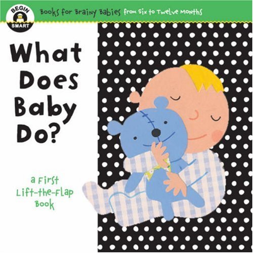 Stock image for What Does Baby Do? (Begin Smart: Books for Smart Babies from Twelve to Eighteen Months) Sterling Publishing for sale by Hay-on-Wye Booksellers
