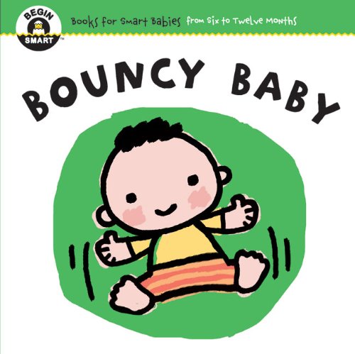 9781934618813: Bouncy Baby (Begin Smart: Books for Smart Babies from Six to Twelve Months)