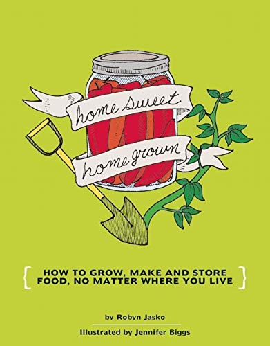 Imagen de archivo de Homesweet Homegrown: How to Grow, Make and Store Food, No Matter Where You Live (DIY) a la venta por SecondSale