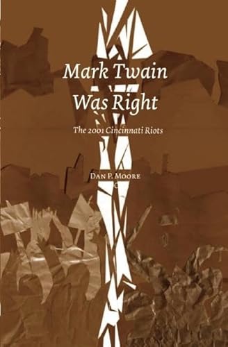 Imagen de archivo de Mark Twain Was Right The 2001 Cincinnatti Riots a la venta por TextbookRush