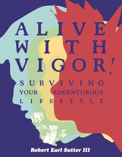 Beispielbild fr Alive with Vigor!: Surviving Your Adventurous Lifestyle (DIY) zum Verkauf von Wonder Book