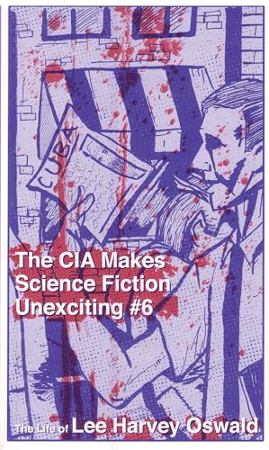 Stock image for The CIA Makes Science Fiction Unexciting Number 6 A Biography of Lee Harvey Oswald for sale by PBShop.store US