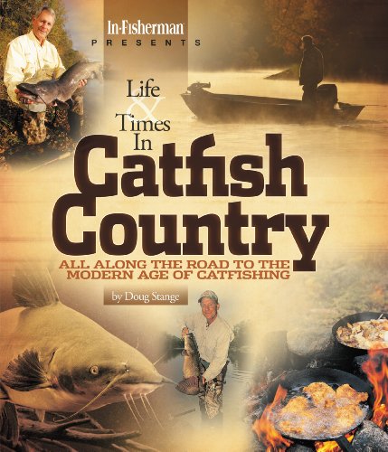 In-Fisherman Life & Times in Catfish Country Book (In-fisherman Catfish) (9781934622681) by Doug Stange