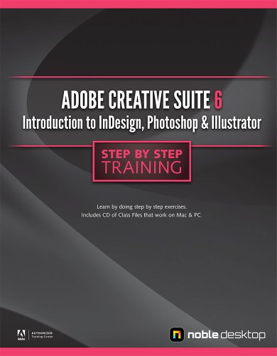 Beispielbild fr Adobe Creative Suite 6 : Introduction to Indesign, Photoshop and Illustrator Step by Step Training zum Verkauf von Better World Books