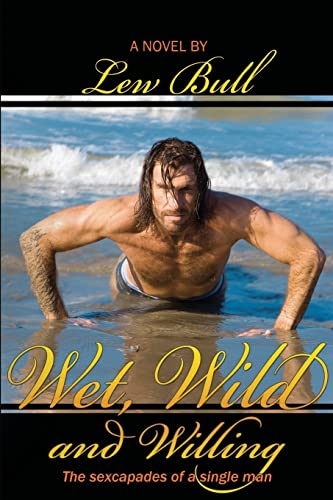 Beispielbild fr Wet, Wild and Willing: The sexcapades of a single man (Boner Books) zum Verkauf von Lucky's Textbooks
