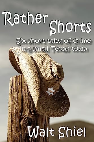 Stock image for Rather Shorts: Six Short Tales of Crime in a Small Texas Town for sale by Lucky's Textbooks