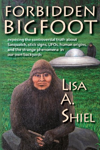 Stock image for Forbidden Bigfoot: Exposing the Controversial Truth about Sasquatch, Stick Signs, UFOs, Human Origins, and the Strange Phenomena in Our O for sale by ThriftBooks-Atlanta