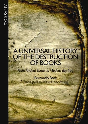 Beispielbild fr A Universal History of the Destruction of Books : From Ancient Sumer to Modern-Day Iraq zum Verkauf von Better World Books