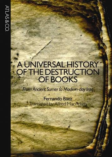 9781934633014: A Universal History Of The Destruction Of Books: From Ancient Sumer to Modern-Day Iraq