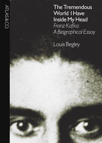 9781934633069: Tremendous World I Have Inside My Head: Franz Kafka: A Biographical Essay