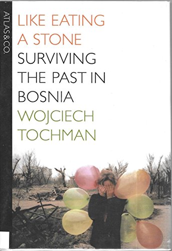 Stock image for Like Eating a Stone: Surviving the Past in Bosnia for sale by Front Cover Books