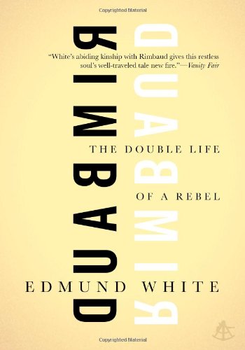 Beispielbild fr Rimbaud : The Double Life of a Rebel zum Verkauf von Better World Books